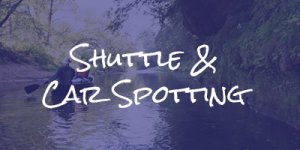 Canoe, Kayak, Tubing Shuttles & Car Spotting